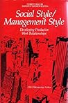 Social Style/Management Style: Developing Productive Work Relationships