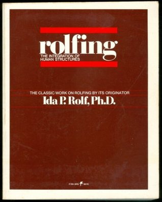 Rolfing: The Integration of Human Structures (Paperback)