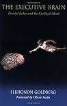 The Executive Brain: Frontal Lobes and the Civilized Mind