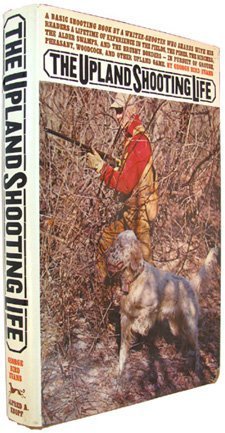 The Upland Shooting Life (Hardcover)