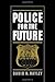 Police for the Future (Studies in Crime and Public Policy)