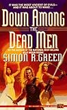 Down Among the Dead Men by Simon R. Green Down Among the Dead Men by Simon R. Green