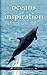 Oceans of Inspiration: Heart Echoes for Living a Life of Joy