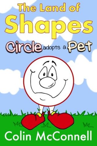 The Land of Shapes Vol 1: Circle Adopts a Pet (Paperback)