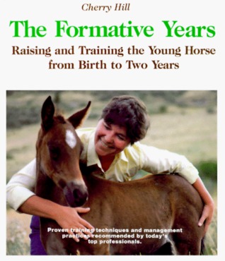 The Formative Years: Raising and Training the Young Horse from Birth to Two Years (Hardcover)