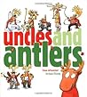 Uncles and Antlers by Lisa Wheeler