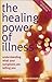 The Healing Power of Illnes...