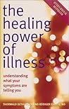 The Healing Power of Illness: Understanding What Your Symptoms Are Telling You