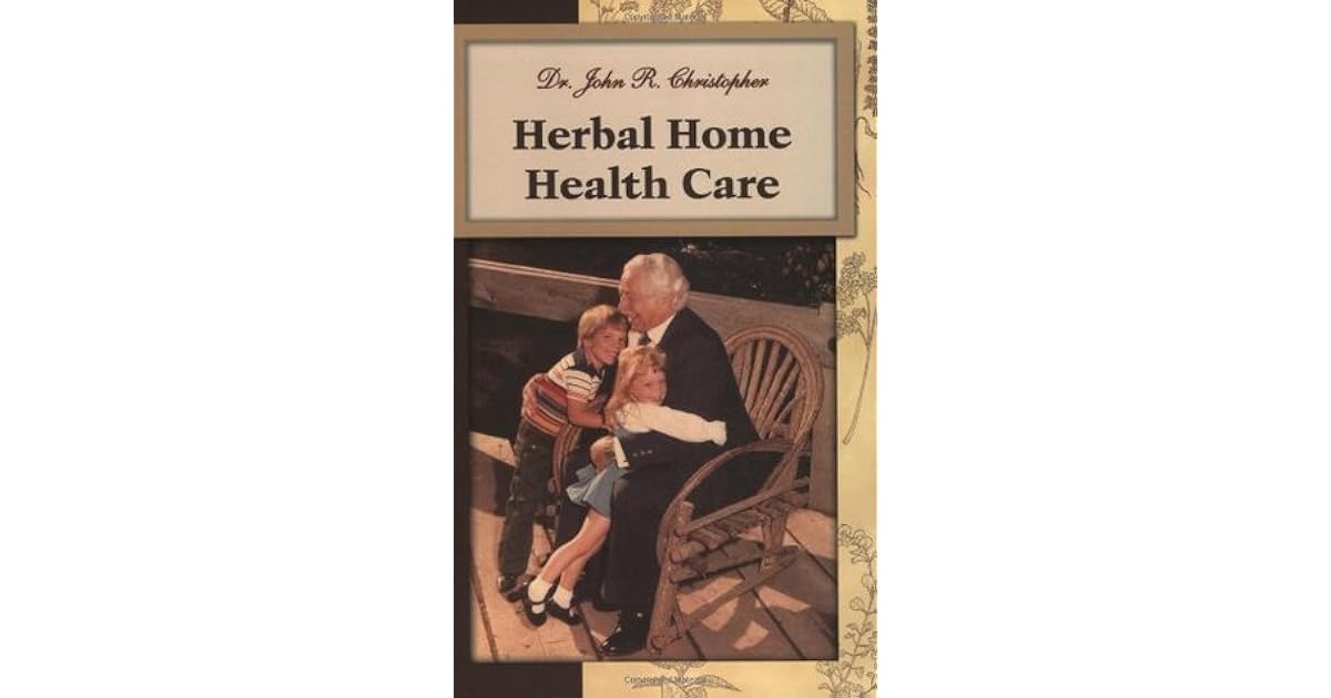 Herbal Home Health Care by John R. Christopher