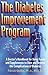 The Diabetes Improvement Program: The Ultimate Handbook for Using Foods & Supplements to Slow and Reverse the Complications of Diabetes