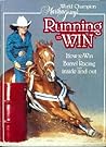 World Champion Martha Josey's Running to Win: How to Win at Barrel Racing Both Inside and Out