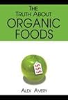 The Truth About Organic Foods The Truth About Organic Foods