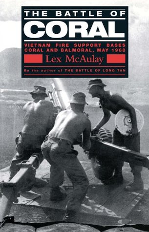 The Battle Of Coral: Vietnam Fire Support Bases Coral and Balmoral, May 1968 (Kindle Edition)