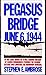 Pegasus Bridge: June 6, 1944