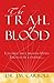 The Trail of Blood: Following the Christians down through the centuries --