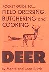 Pocket Guide to Field Dressing, Butchering and Cooking Deer