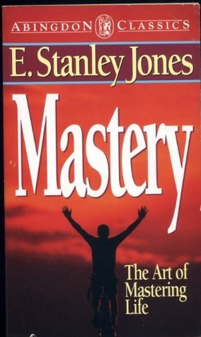Mastery: The Art of Mastering Life (Abingdon Classics)