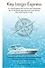 Key Largo Express: A Couple Explores the ICW from the Chesapeake Bay to the Florida Keys and Gulf Coast aboard their small Express Cruiser