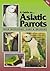 A Guide To Asiatic Parrots Their Mutations, Care & Breeding