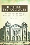 Historic Synagogues of Philadelphia & The Delaware Valley by Julian H. Preisler