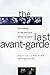 The Last Avant Garde: The making of the New York School of Poets