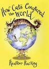 How Cats Conquered the World How Cats Conquered the World