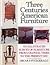 Three Centuries of American Furniture