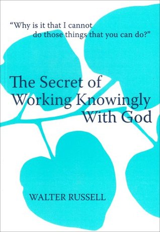 The Secret of Working Knowingly With God (Paperback)