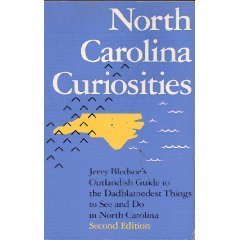 Carolina Curiosities: Jerry Bledsoe's Outlandish Guide to the Dadblamedest Things to See and Do in North Carolina (Paperback)