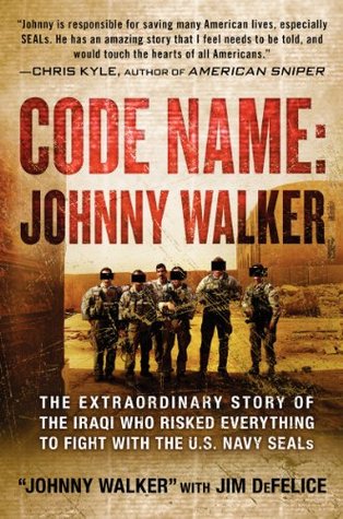 Code Name: Johnny Walker: The Extraordinary Story of the Iraqi Who Risked Everything to Fight with the U.S. Navy SEALs (Hardcover)