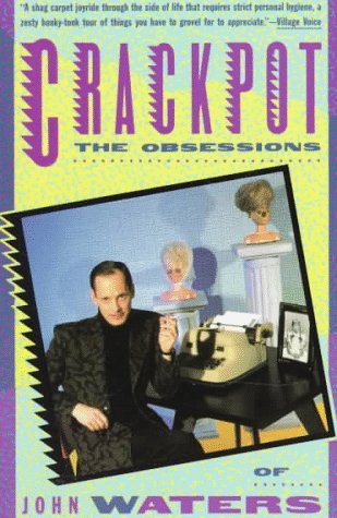 Crackpot: The Obsessions of John Waters (Paperback)