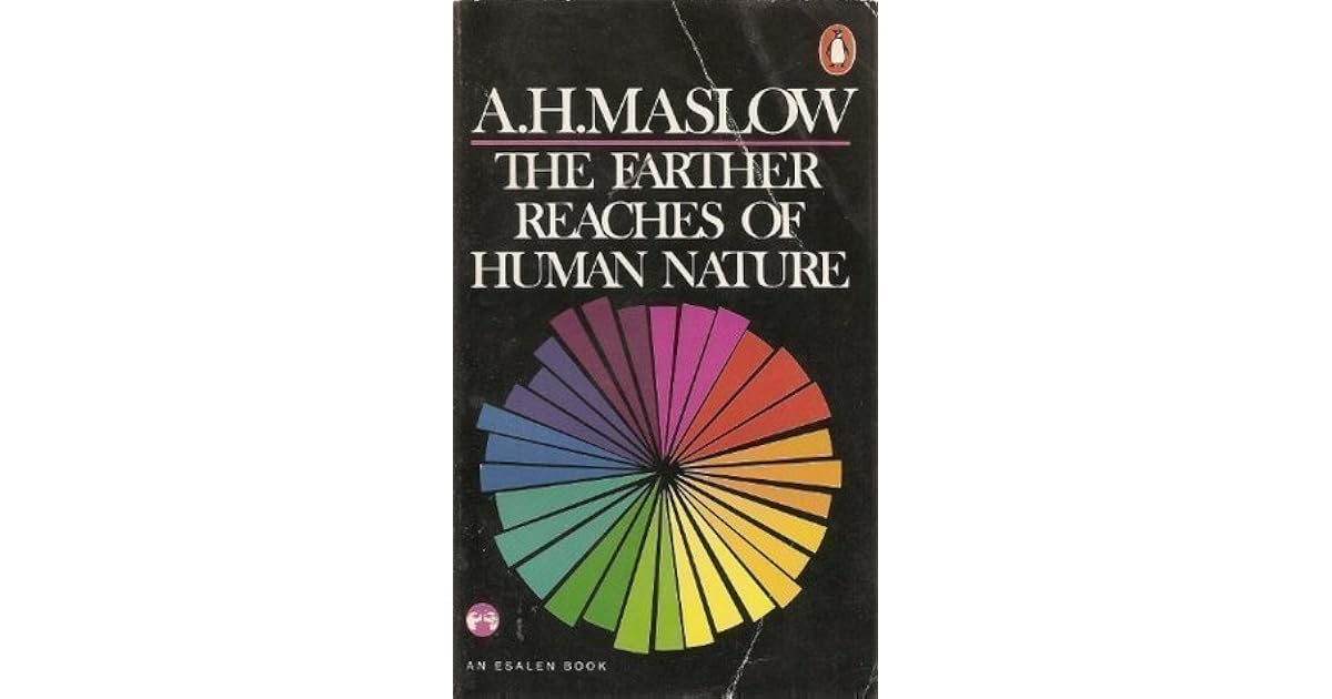 The Farther Reaches of Human Nature by Abraham H. Maslow