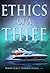 Ethics of a Thief by Mary Gale Hinrichsen