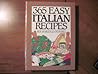 365 Easy Italian Recipes. a John Boswell Associates Book (365 Ways Series)