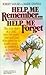 Help Me Remember Help Me Forget by Robert Sadler Help Me Remember Help Me Forget by Robert Sadler