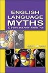English Language Myths: 30 Beliefs that Aren't Really True