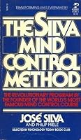 The Silva Mind Control Method: The Revolutionary Program by the Founder of the World's Most Famous Mind Control Course