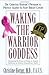 Waking the Warrior Goddess by Christine   Horner