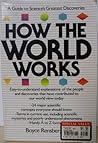 How the World Works: A Guide to Science's Greatest Discoveries How the World Works: A Guide to Science's Greatest Discoveries
