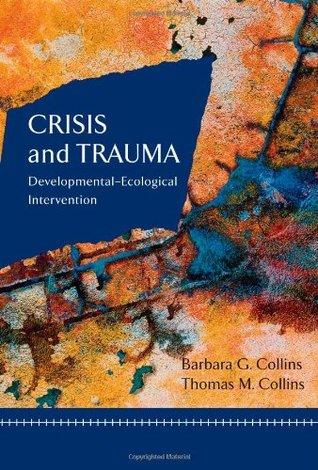 Crisis and Trauma: Developmental-Ecological Intervention (Crisis Intervention)