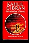 Prophecies of Love by Kahlil Gibran