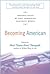 Becoming American: Personal...