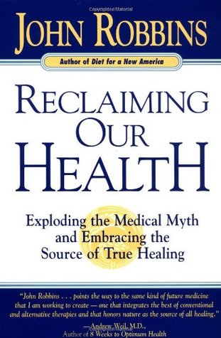 Reclaiming Our Health: Exploding the Medical Myth and Embracing the Source of True Healing (Paperback)