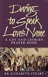 Daring to Speak Love's Name: A Gay and Lesbian Prayer Book