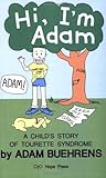 Hi, I'm Adam: A Child's Book About Tourette Syndrome Hi, I'm Adam: A Child's Book About Tourette Syndrome