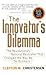 The Innovator's Dilemma by Clayton M. Christensen The Innovator's Dilemma by Clayton M. Christensen