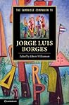 The Cambridge Companion to Jorge Luis Borges (Cambridge Companions to Literature)