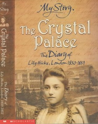 The Crystal Palace: The Diary of Lily Hicks, London, 1850-1851 (Paperback)