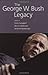 The George W. Bush Legacy by Colin   Campbell