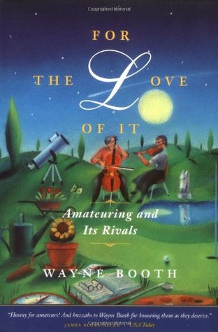 For the Love of It: Amateuring and Its Rivals (Paperback)